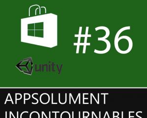 Les App'solument Incontournables #36 (spéciale "Unity")