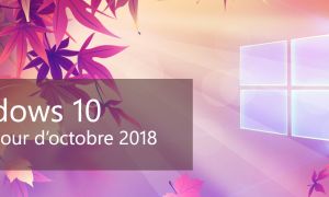 La prochaine mise à jour de Windows 10 sera la "mise à jour d’Octobre 2018"