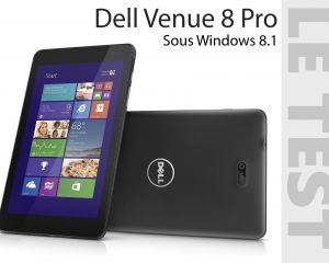 Test de la Dell Venue 8 Pro sous Windows 8.1