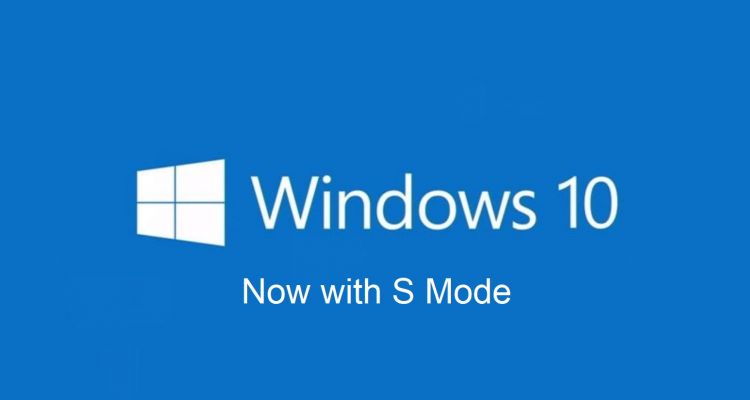 Windows 10 S sera bien remplacé par le S Mode, disponible bientôt sur Windows 10